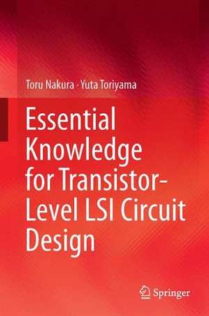 Essential Knowledge for Transistor-Level LSI Circuit Design de Toru Nakura