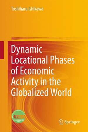 Dynamic Locational Phases of Economic Activity in the Globalized World de Toshiharu Ishikawa