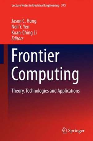 Frontier Computing: Theory, Technologies and Applications de Jason C Hung