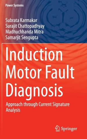 Induction Motor Fault Diagnosis: Approach through Current Signature Analysis de Subrata Karmakar