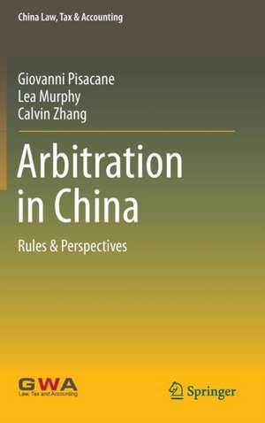 Arbitration in China: Rules & Perspectives de Giovanni Pisacane