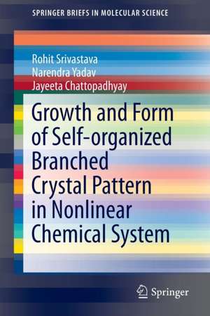 Growth and Form of Self-organized Branched Crystal Pattern in Nonlinear Chemical System de Rohit Srivastava