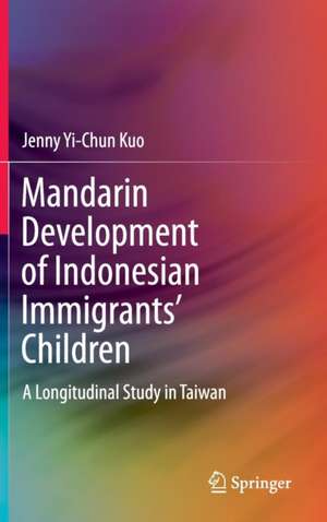 Mandarin Development of Indonesian Immigrants’ Children: A Longitudinal Study in Taiwan de Jenny Yi-chun Kuo