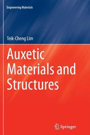 Auxetic Materials and Structures de Teik-Cheng Lim