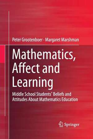 Mathematics, Affect and Learning: Middle School Students’ Beliefs and Attitudes About Mathematics Education de Peter Grootenboer