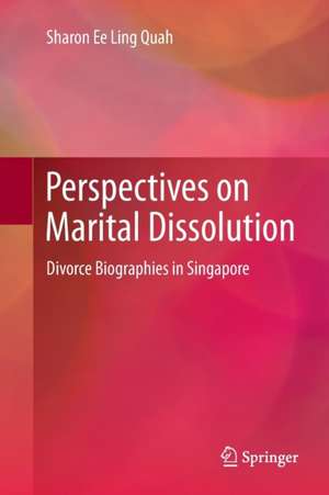 Perspectives on Marital Dissolution: Divorce Biographies in Singapore de Sharon Ee Ling Quah