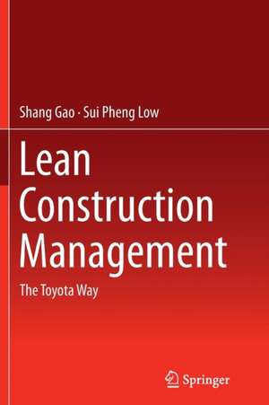 Lean Construction Management: The Toyota Way de Shang Gao