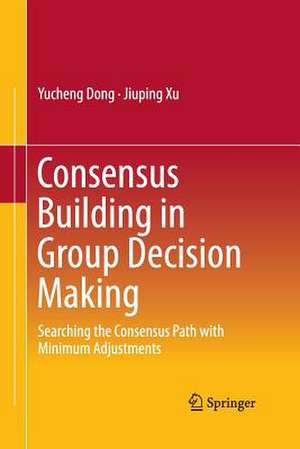 Consensus Building in Group Decision Making: Searching the Consensus Path with Minimum Adjustments de Yucheng Dong