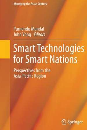 Smart Technologies for Smart Nations: Perspectives from the Asia-Pacific Region de Purnendu Mandal