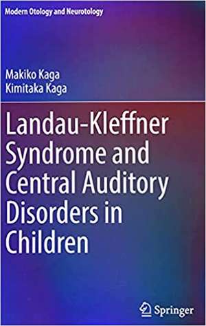 Landau-Kleffner Syndrome and Central Auditory Disorders in Children de Makiko Kaga