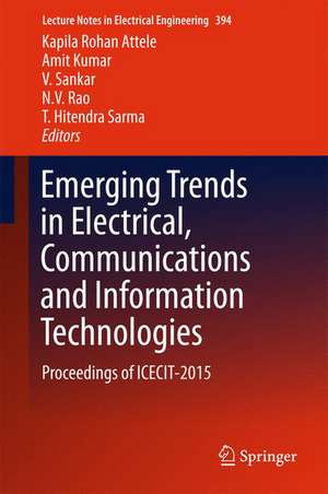 Emerging Trends in Electrical, Communications and Information Technologies: Proceedings of ICECIT-2015 de Kapila Rohan Attele