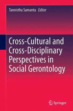 Cross-Cultural and Cross-Disciplinary Perspectives in Social Gerontology de Tannistha Samanta