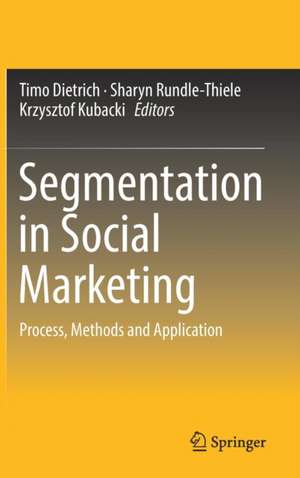 Segmentation in Social Marketing: Process, Methods and Application de Timo Dietrich