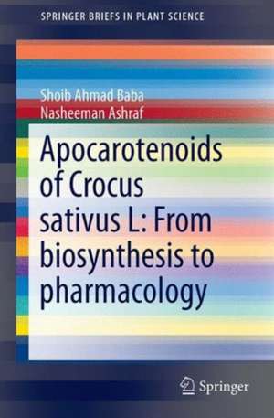 Apocarotenoids of Crocus sativus L: From biosynthesis to pharmacology de Shoib Ahmad Baba