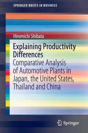 Explaining Productivity Differences: Comparative Analysis of Automotive Plants in Japan, the United States, Thailand and China de Hiromichi Shibata