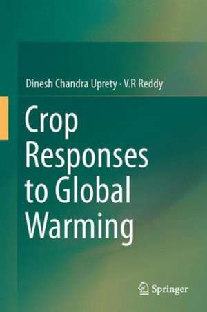 Crop Responses to Global Warming de Dinesh Chandra Uprety