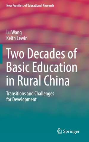 Two Decades of Basic Education in Rural China: Transitions and Challenges for Development de Lu Wang