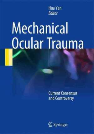 Mechanical Ocular Trauma: Current Consensus and Controversy de Hua Yan