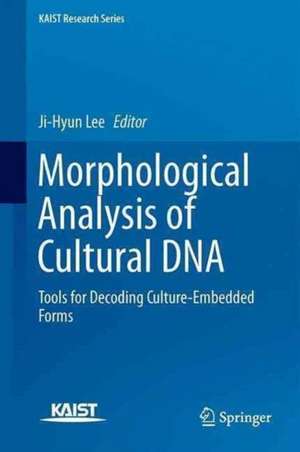 Morphological Analysis of Cultural DNA: Tools for Decoding Culture-Embedded Forms de Ji-Hyun Lee