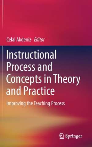 Instructional Process and Concepts in Theory and Practice: Improving the Teaching Process de Celal Akdeniz