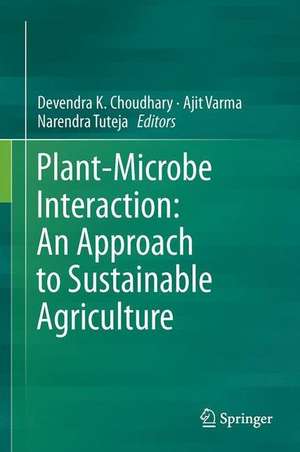 Plant-Microbe Interaction: An Approach to Sustainable Agriculture de Devendra K. Choudhary