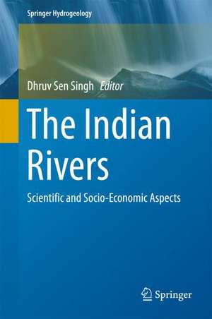 The Indian Rivers: Scientific and Socio-economic Aspects de Dhruv Sen Singh