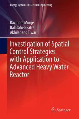 Investigation of Spatial Control Strategies with Application to Advanced Heavy Water Reactor de Ravindra Munje