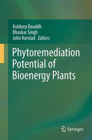 Phytoremediation Potential of Bioenergy Plants de Kuldeep Bauddh