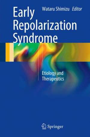 Early Repolarization Syndrome: Etiology and Therapeutics de Wataru Shimizu