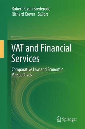 VAT and Financial Services: Comparative Law and Economic Perspectives de Robert F. van Brederode