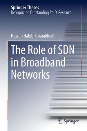 The Role of SDN in Broadband Networks de Hassan Habibi Gharakheili