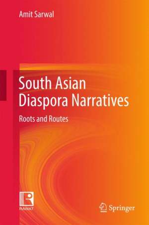 South Asian Diaspora Narratives: Roots and Routes de Amit Sarwal