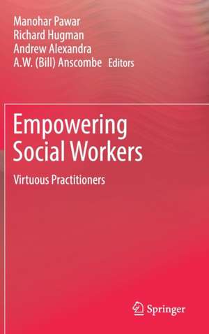 Empowering Social Workers: Virtuous Practitioners de Manohar Pawar