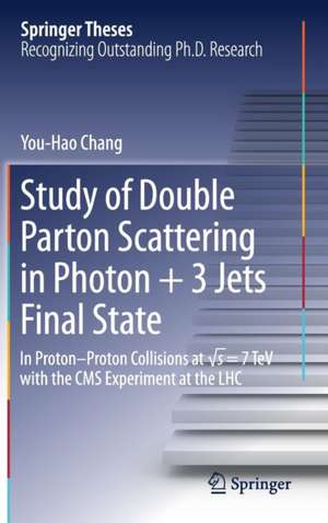 Study of Double Parton Scattering in Photon + 3 Jets Final State: In Proton-Proton Collisions at √s = 7TeV with the CMS experiment at the LHC de You-Hao Chang