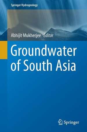 Groundwater of South Asia de Abhijit Mukherjee