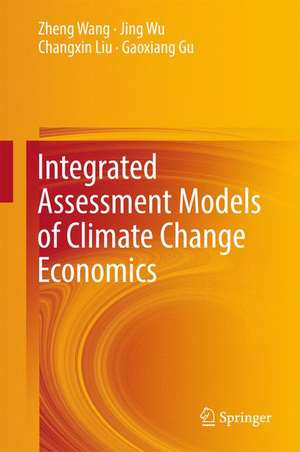 Integrated Assessment Models of Climate Change Economics de Zheng Wang