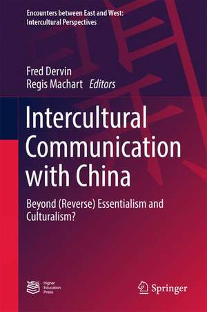 Intercultural Communication with China: Beyond (Reverse) Essentialism and Culturalism? de Fred Dervin