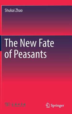 The New Fate of Peasants de Shukai Zhao