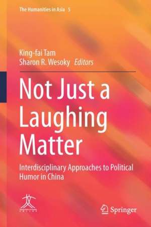 Not Just a Laughing Matter: Interdisciplinary Approaches to Political Humor in China de King-fai Tam