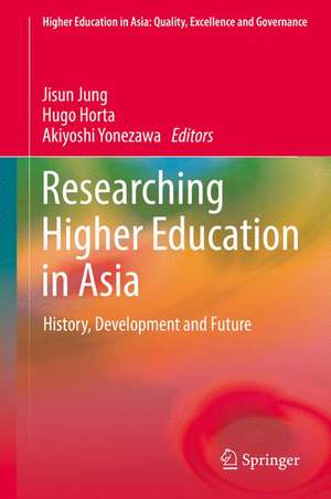 Researching Higher Education in Asia: History, Development and Future de Jisun Jung