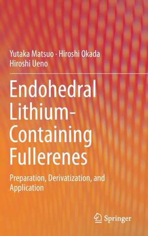 Endohedral Lithium-containing Fullerenes: Preparation, Derivatization, and Application de Yutaka Matsuo