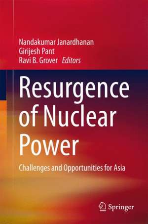 Resurgence of Nuclear Power: Challenges and Opportunities for Asia de Nandakumar Janardhanan