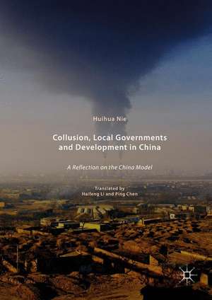 Collusion, Local Governments and Development in China: A Reflection on the China Model de Huihua Nie