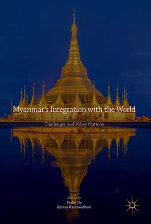 Myanmar’s Integration with the World: Challenges and Policy Options de Prabir De