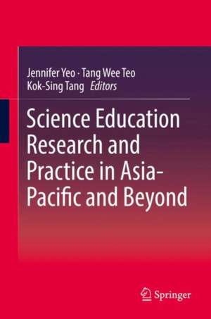 Science Education Research and Practice in Asia-Pacific and Beyond de Jennifer Yeo