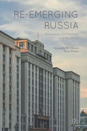 Re-emerging Russia: Structures, Institutions and Processes de Anuradha M. Chenoy