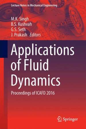 Applications of Fluid Dynamics: Proceedings of ICAFD 2016 de M.K. Singh