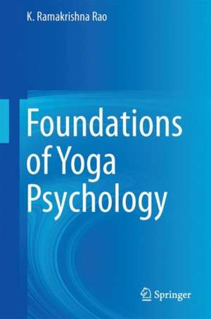 Foundations of Yoga Psychology de K. Ramakrishna Rao