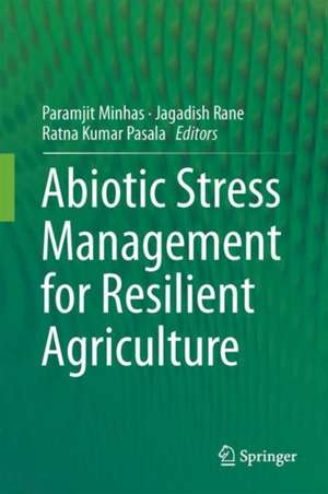 Abiotic Stress Management for Resilient Agriculture de Paramjit Singh Minhas