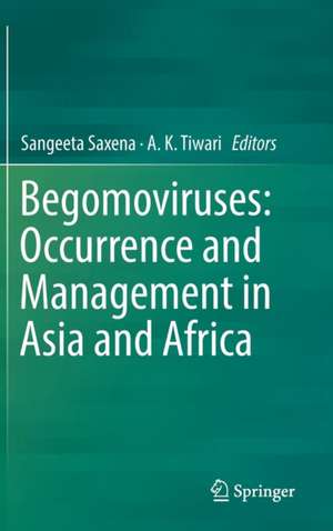 Begomoviruses: Occurrence and Management in Asia and Africa de Sangeeta Saxena